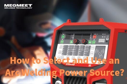 how to select and use an arc welding power source (1).jpg